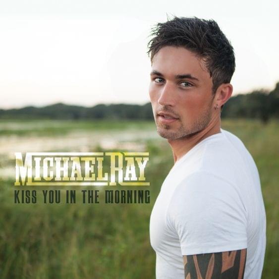 Kiss You In The Morning by Michael Ray