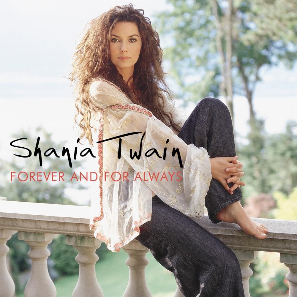 Forever and for Always by Shania Twain