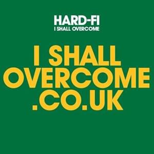 I Shall Overcome by Hard-Fi
