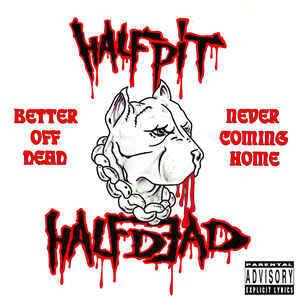 Never Coming Home by Half Pit Half Dead