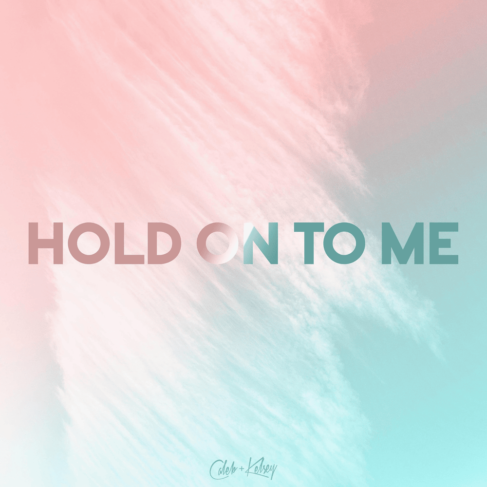 Album cover art for "Hold on to Me" by Caleb and Kelsey