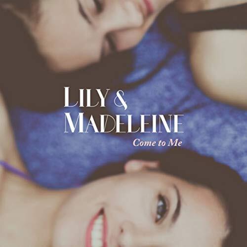 Come to Me by Lily & Madeleine