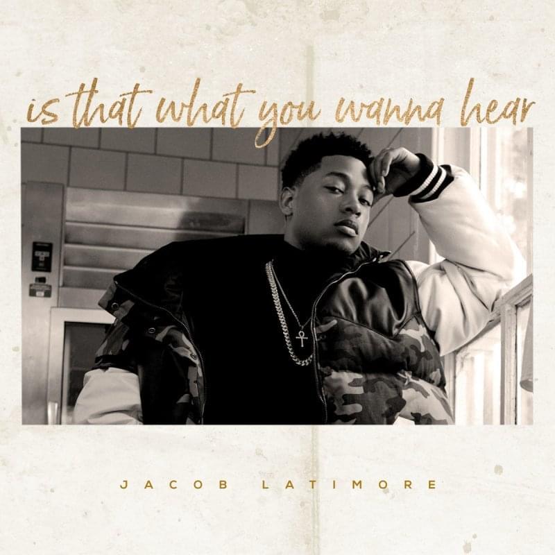 Album cover art for "Is That What You Wanna Hear" by Jacob Latimore