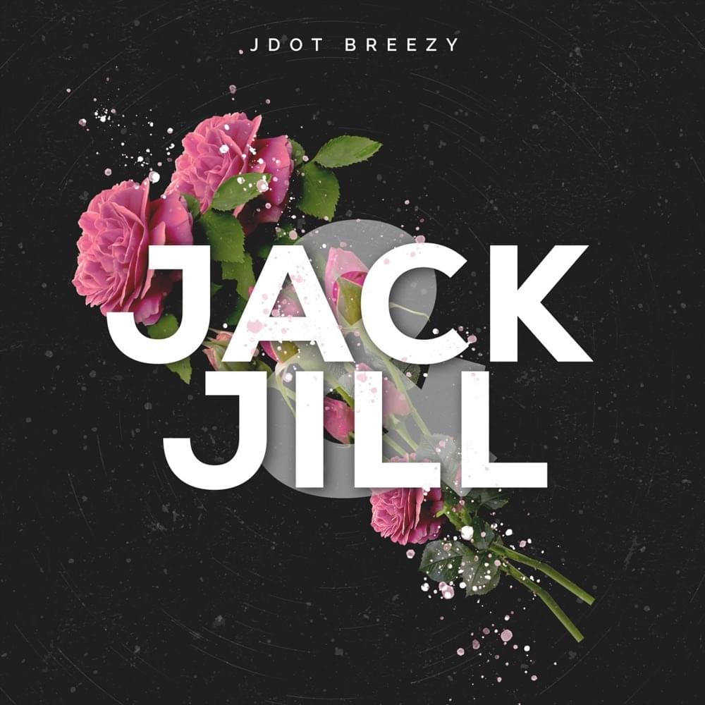 Jack N Jill by Jdot Breezy