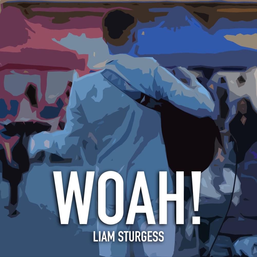 Album cover art for "Woah!" by Liam Sturgess