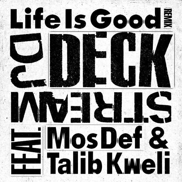Album cover art for "Life Is Good (Remix Pt. 2)" by DJ Deckstream & Talib Kweli & Yasiin Bey