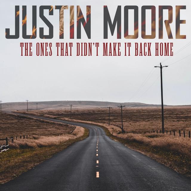 The Ones That Didn’t Make It Back Home by Justin Moore