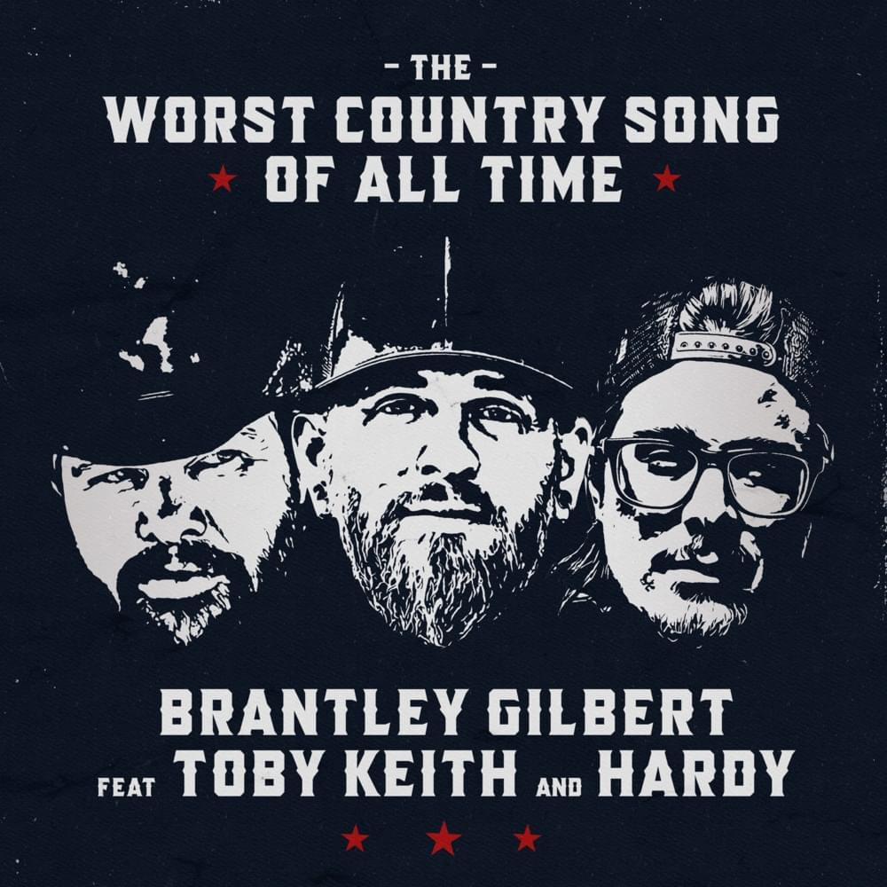 Album cover art for "The Worst Country Song Of All Time" by Brantley Gilbert & HARDY & Toby Keith