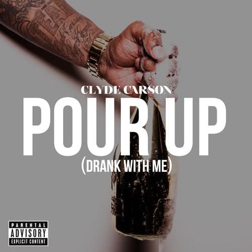 Album cover art for "Pour Up" by Clyde Carson