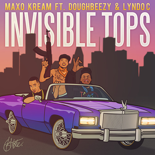 Album cover art for "Invisible Tops" by Maxo Kream & Lyndo Cartel & DoughBeezy