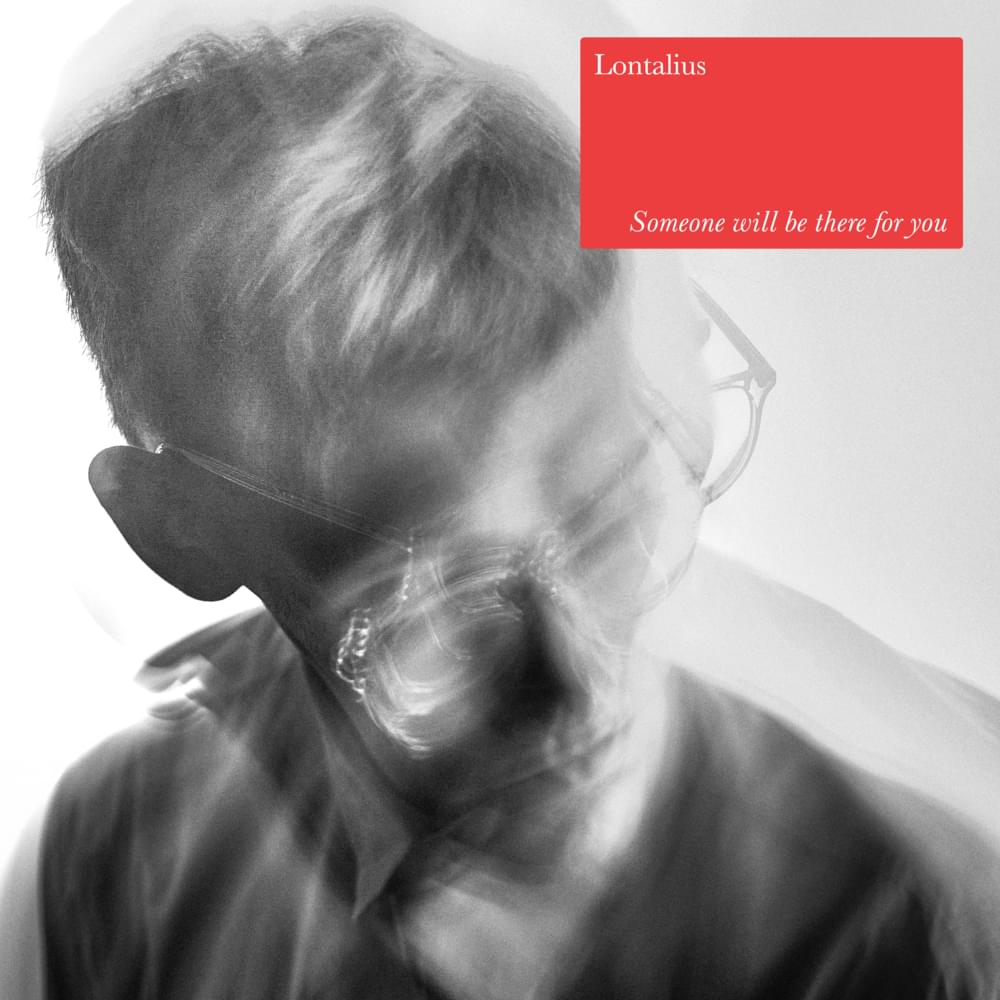 Album cover art for "Someone Will Be There For You" by Lontalius