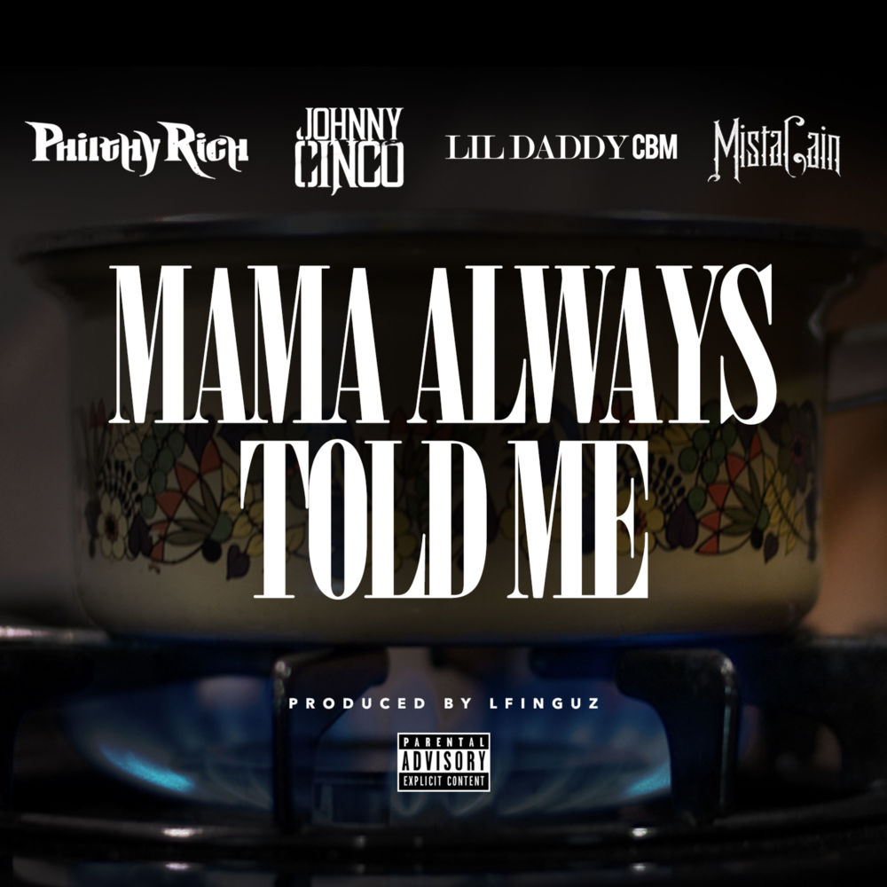 Album cover art for "Mama Always Told Me" by Philthy Rich & Johnny Cinco & Mista Cain & CBM Lil Daddy