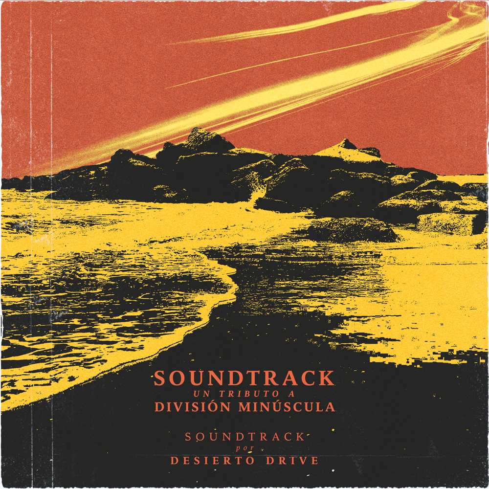 Album cover art for "Soundtrack (Soundtrack: Un Tributo a División Minúscula)" by Desierto Drive