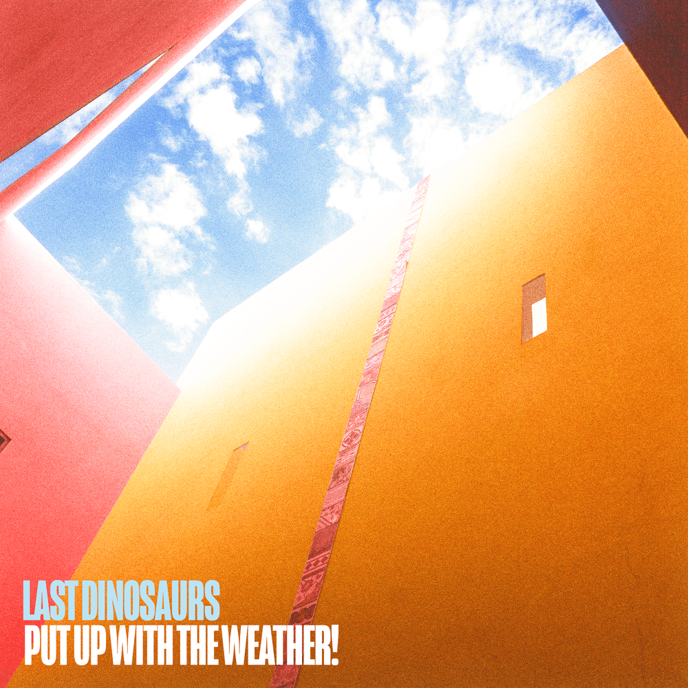 Album cover art for "Put Up With The Weather!" by Last Dinosaurs