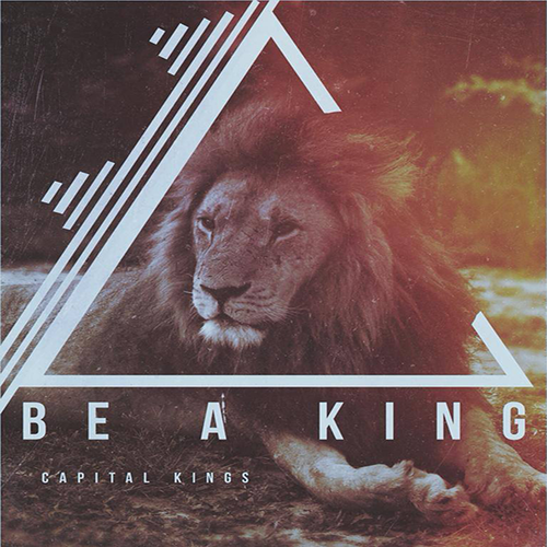 Album cover art for "Be a King" by Capital Kings