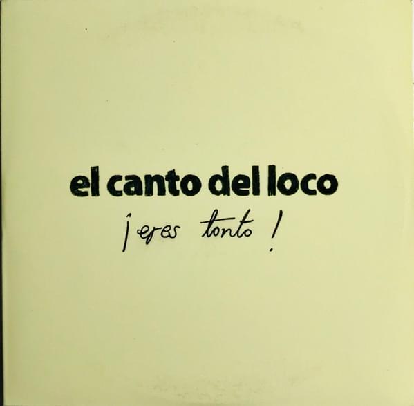 Album cover art for "Eres Tonto" by El Canto del Loco