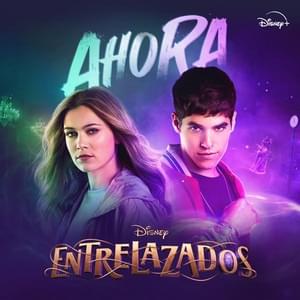 Ahora (De “Disney Entrelazados 2” I Disney+) by Caro Domenech