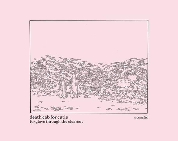 Album cover art for "Foxglove Through The Clearcut (Acoustic)" by Death Cab for Cutie