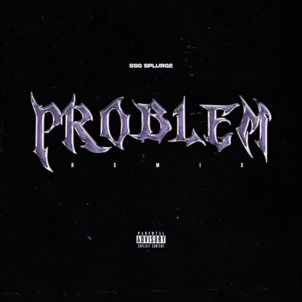 Album cover art for "Problem (Remix)" by SSG Splurge