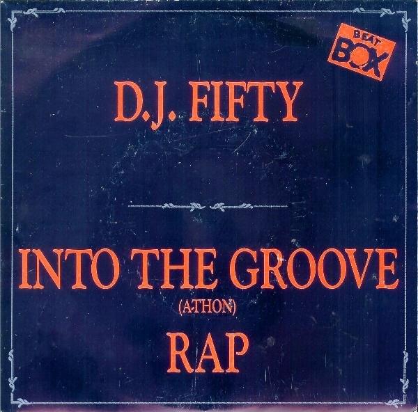Album cover art for "Into the Groove (A-Thon) Rap" by D.J. Fifty (The Professor)