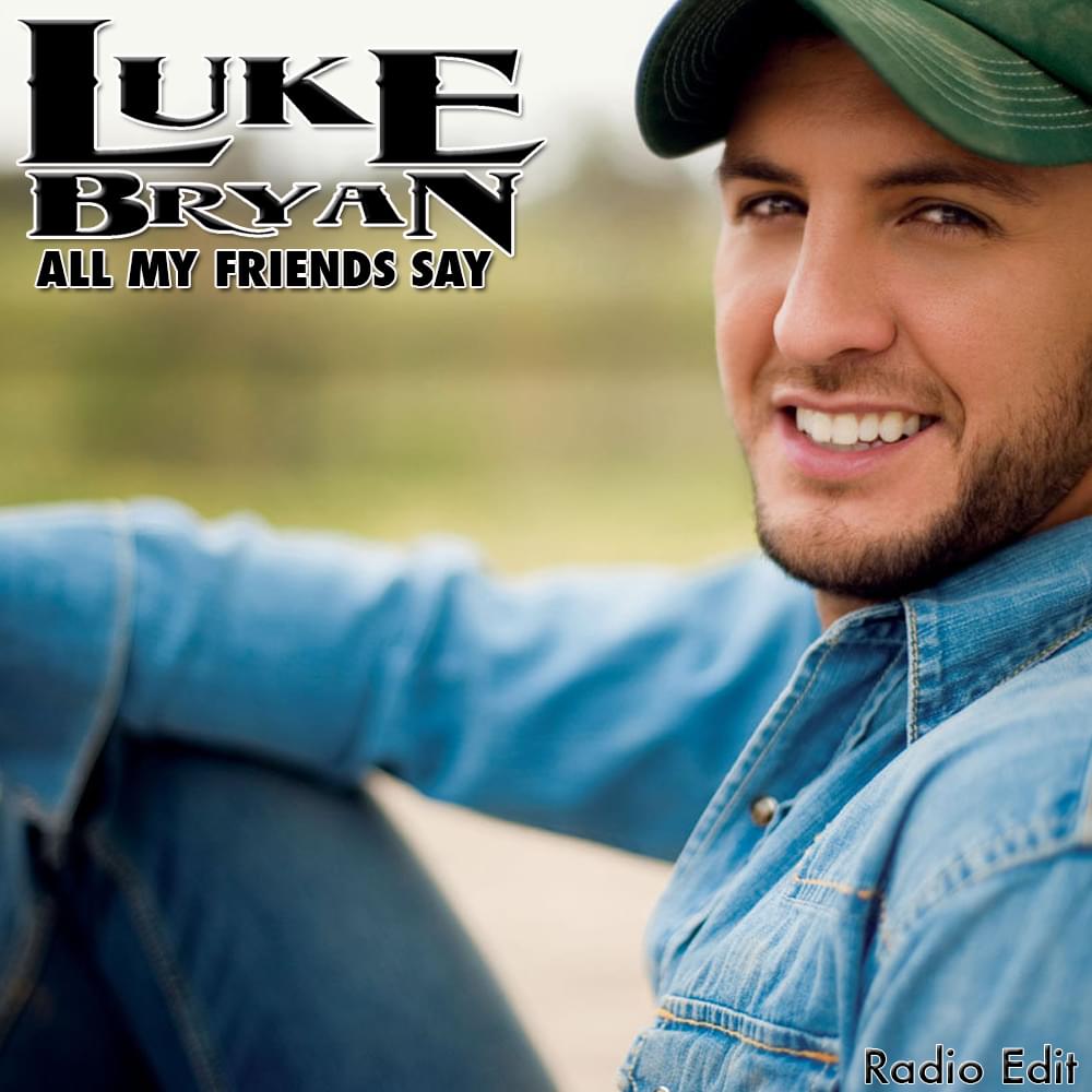 Album cover art for "All My Friends Say" by Luke Bryan