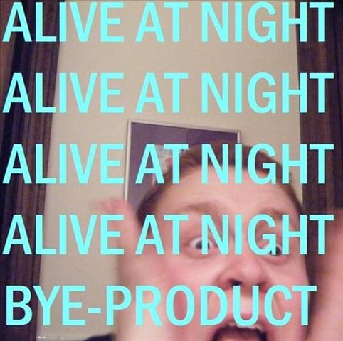 Album cover art for "Alive At Night" by Bye-Product