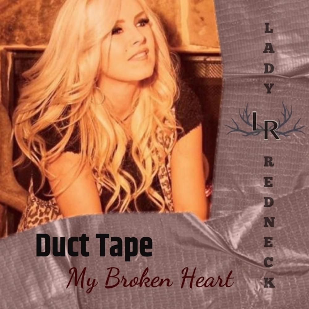 Duct Tape My Broken Heart by Lady Redneck