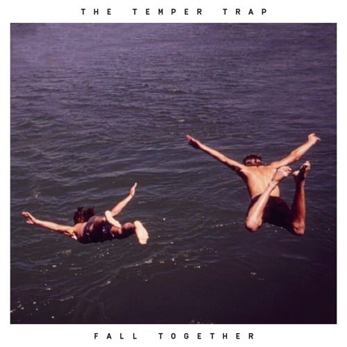 Fall Together by The Temper Trap