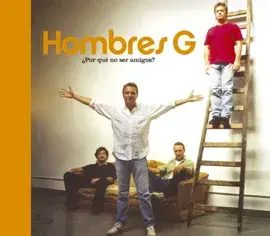 Album cover art for "Por Qué No Ser Amigos" by Hombres G