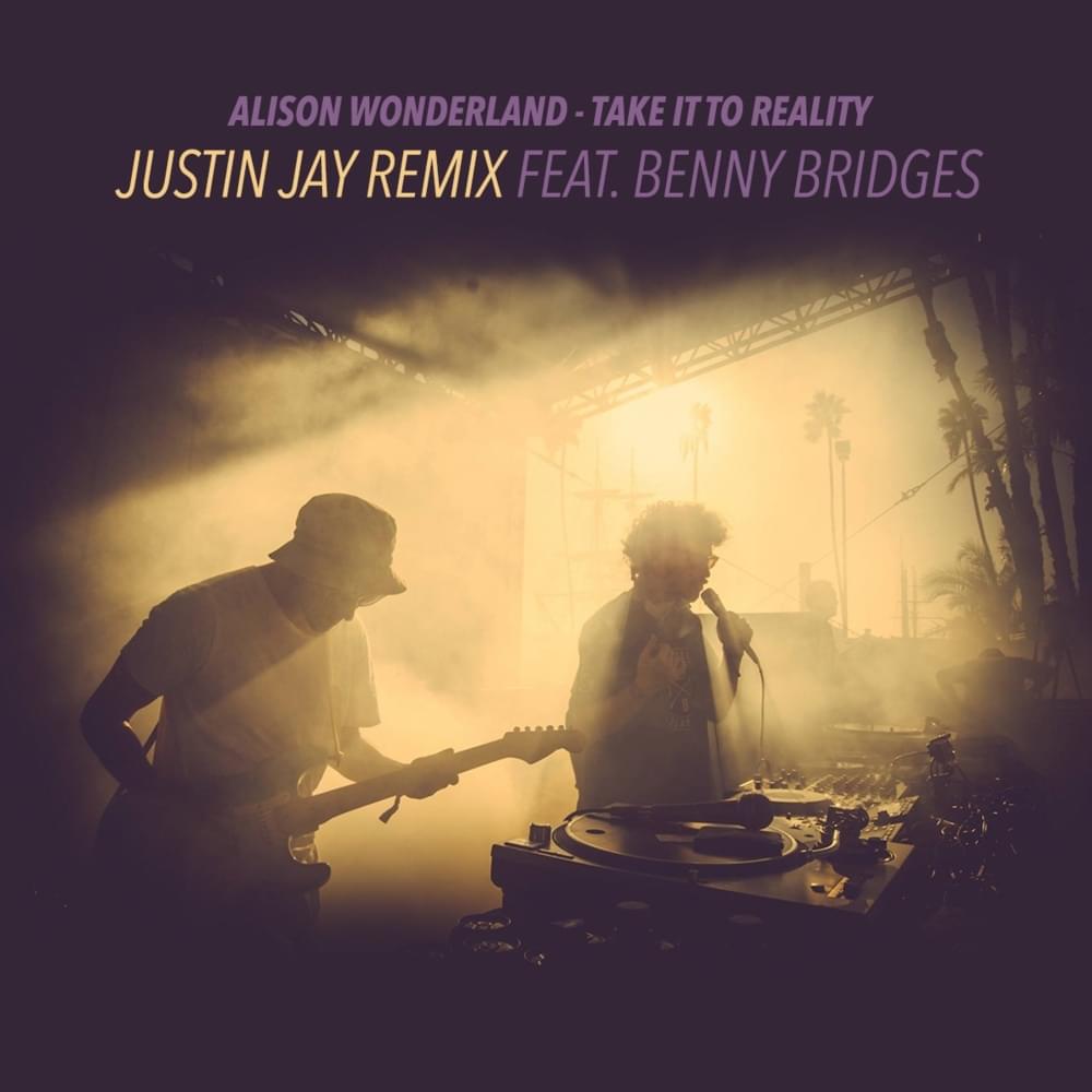 Album cover art for "Take It to Reality (Justin Jay Remix)" by Alison Wonderland & SAFIA