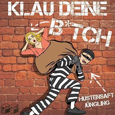 Album cover art for "Klau deine Bitch" by Hustensaft Jüngling