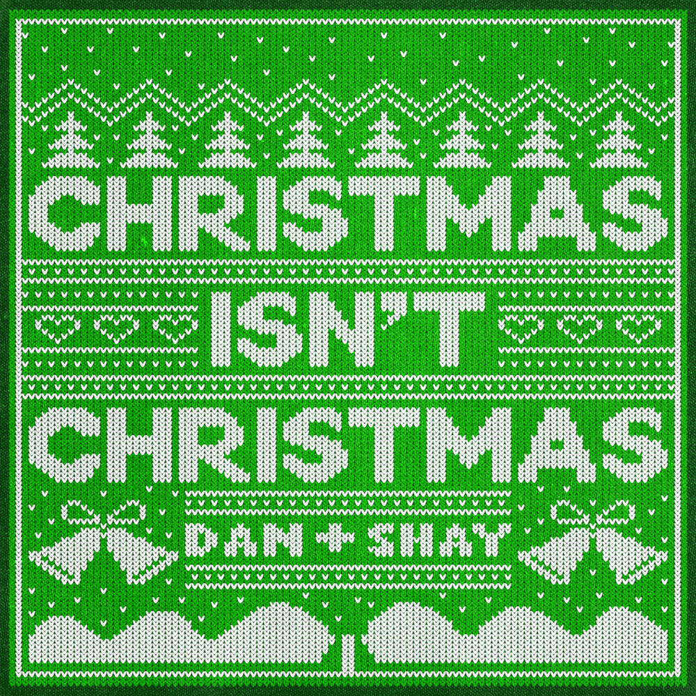 Album cover art for "Christmas Isn’t Christmas" by Dan + Shay