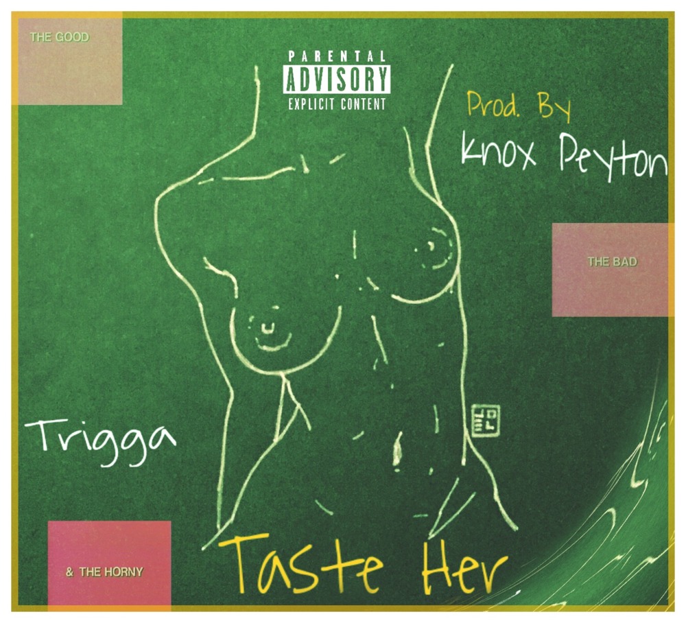 Taste her by Trigga