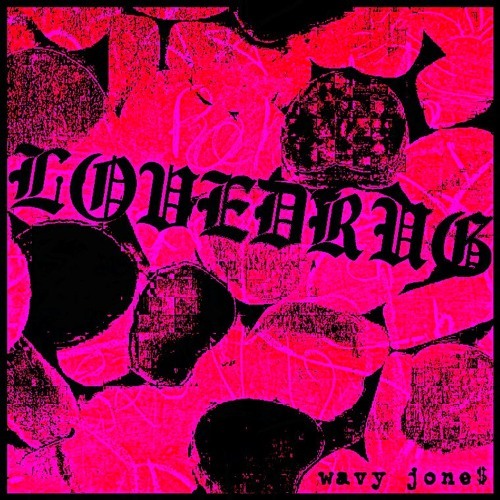 Album cover art for "Lovedrug" by Wavy Jone$