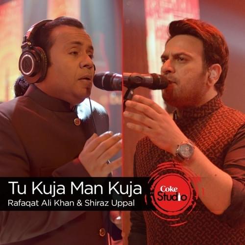 Album cover art for "Tu Kuja Man Kuja" by Shiraz Uppal & Rafaqat Ali Khan
