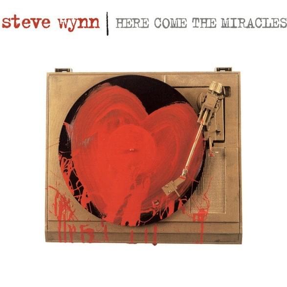 Here Come the Miracles by Steve Wynn