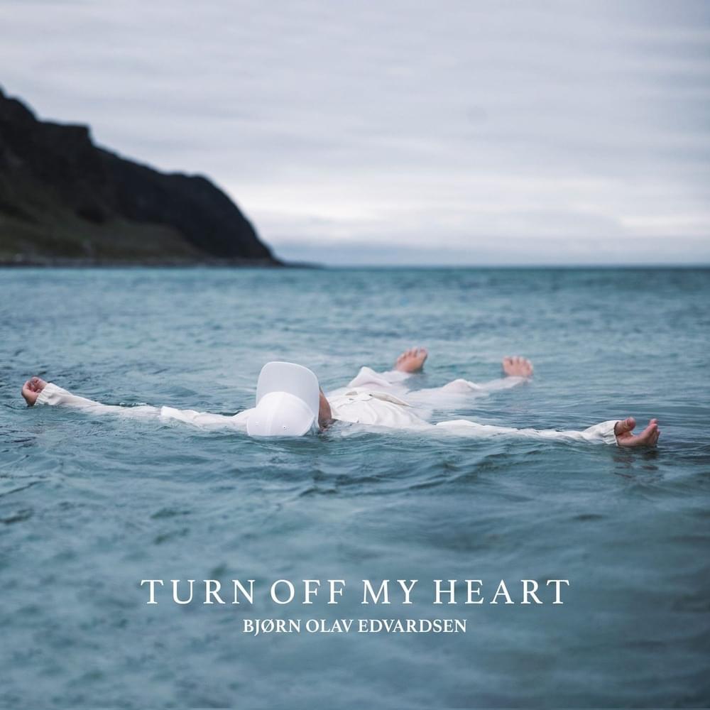 Turn Off My Heart by Bjørn Olav Edvardsen