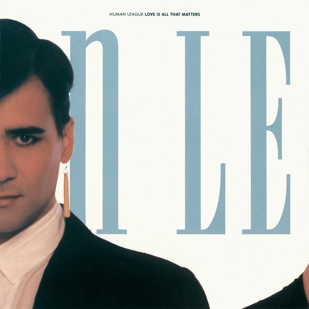 Album cover art for "Love Is All That Matters" by The Human League