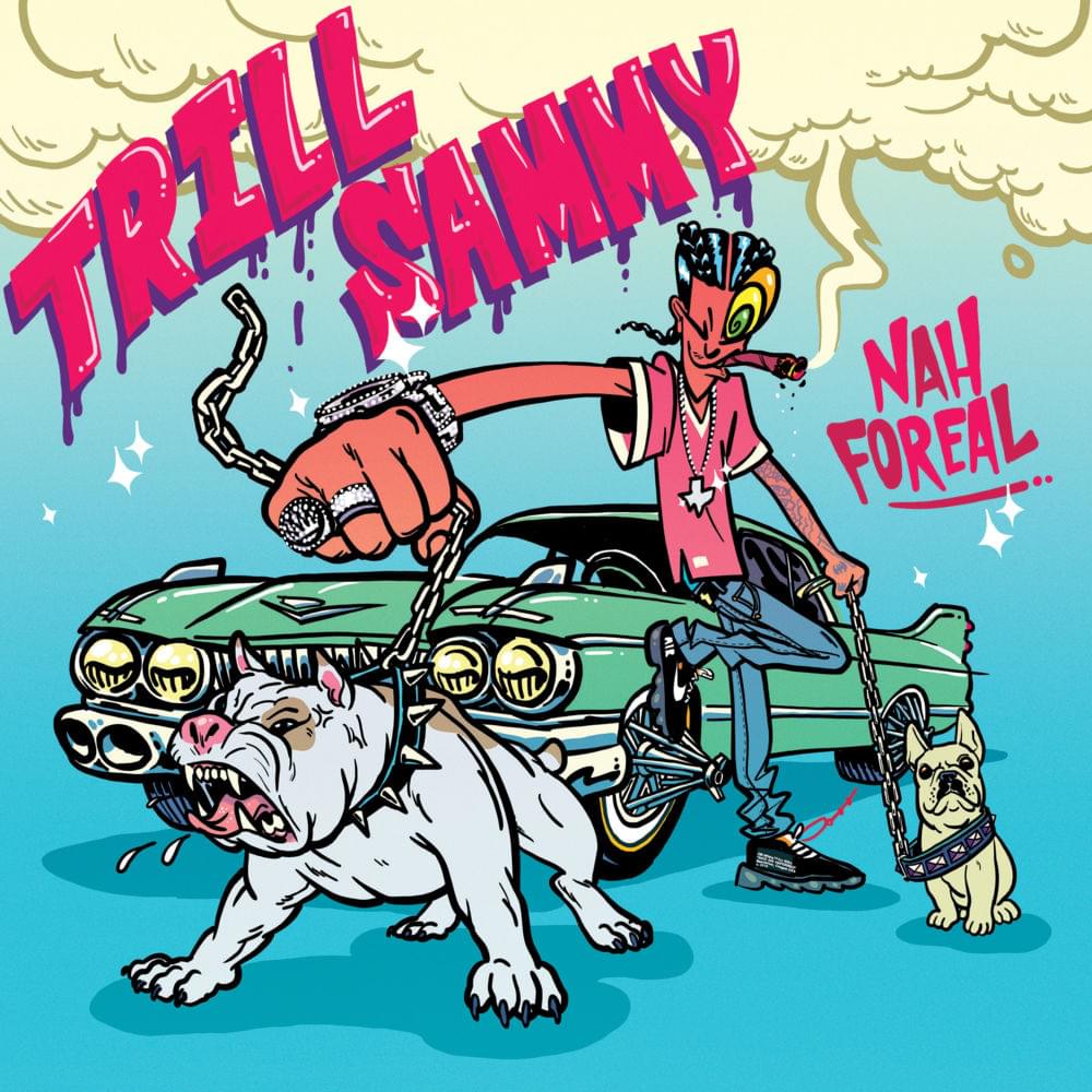 Album cover art for "Nah Foreal" by Trill Sammy