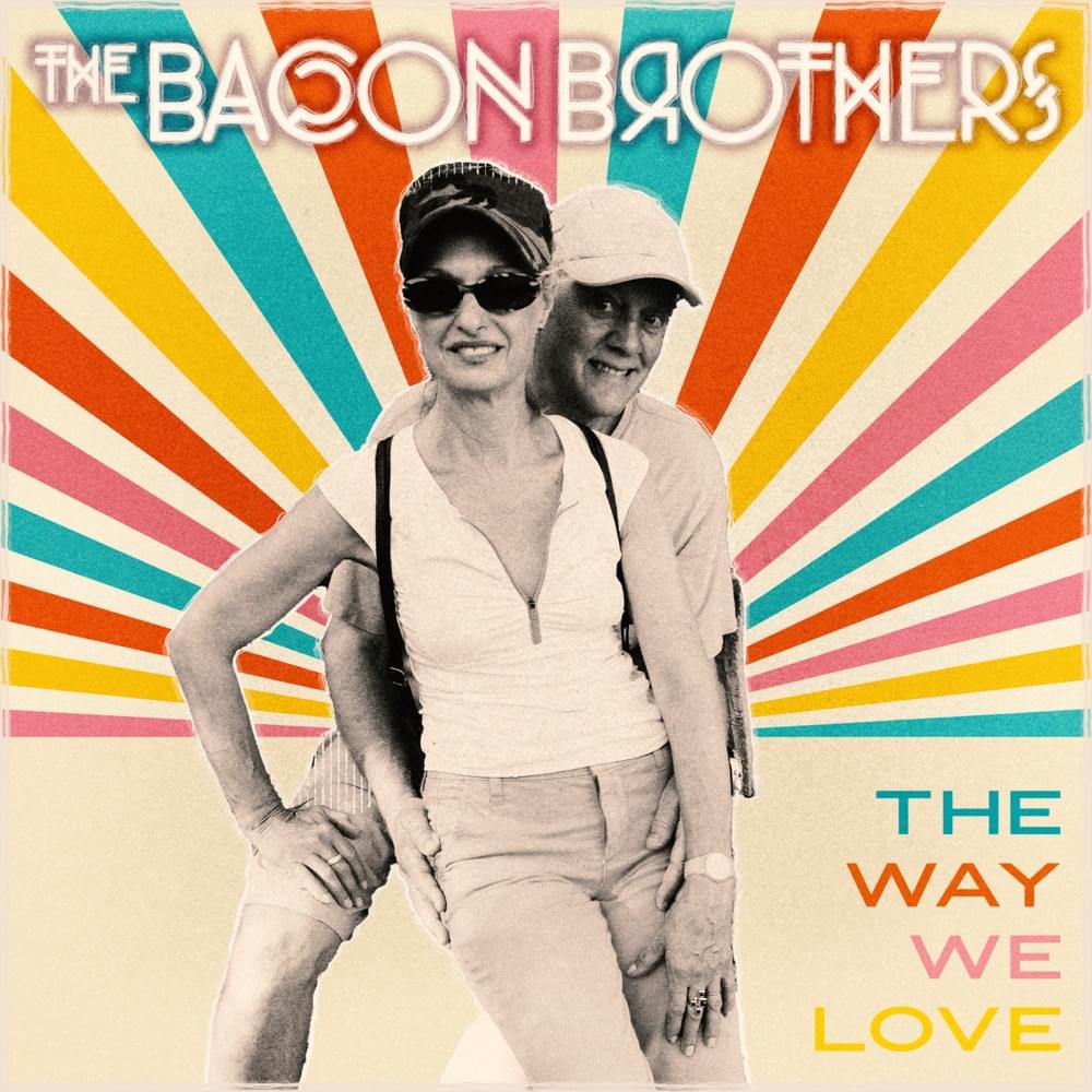Album cover art for "The Way We Love" by The Bacon Brothers