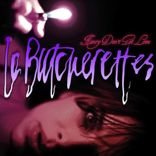 Album cover art for "Henry Don’t Got Love" by Le Butcherettes