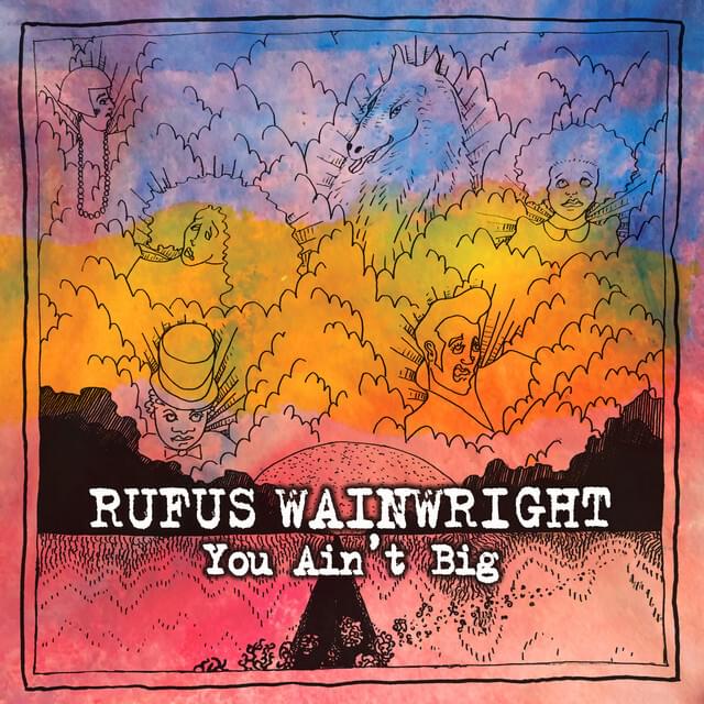 Album cover art for "You Ain’t Big" by Rufus Wainwright