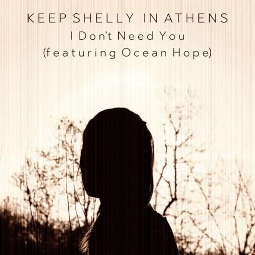 Album cover art for "I Don’t Need You" by Keep Shelly In Athens & Ocean Hope