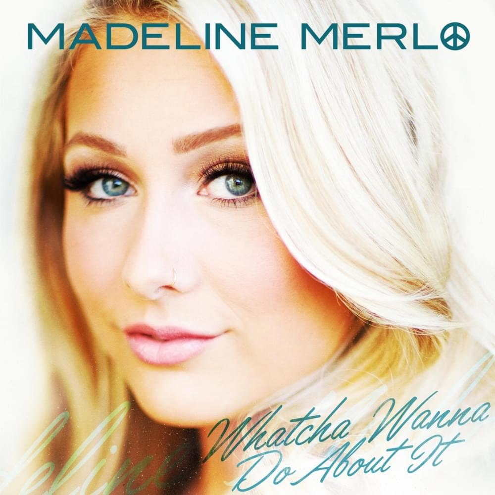 Whatcha Wanna Do About It by Madeline Merlo