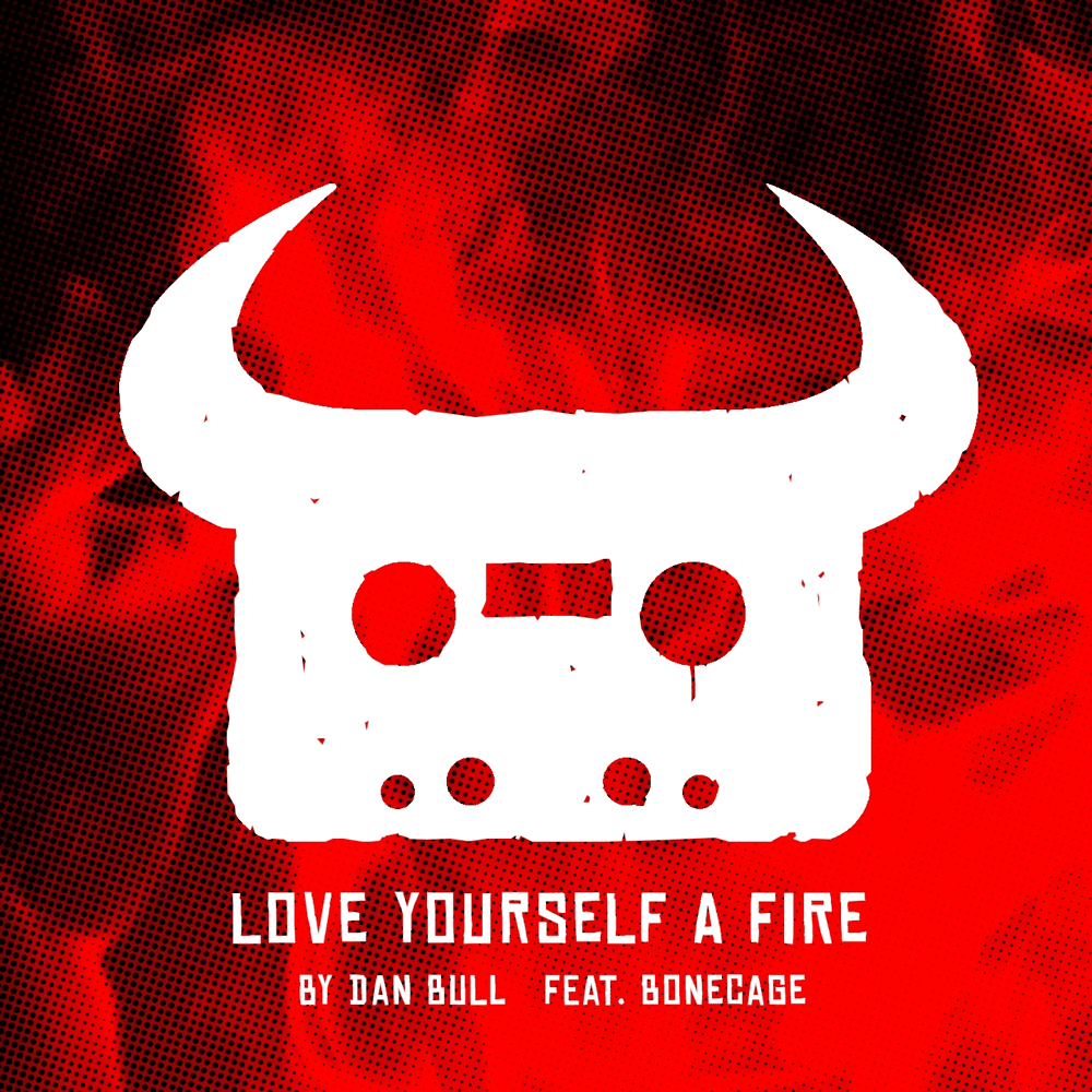 Album cover art for "Love Yourself A Fire" by Dan Bull & Bonecage