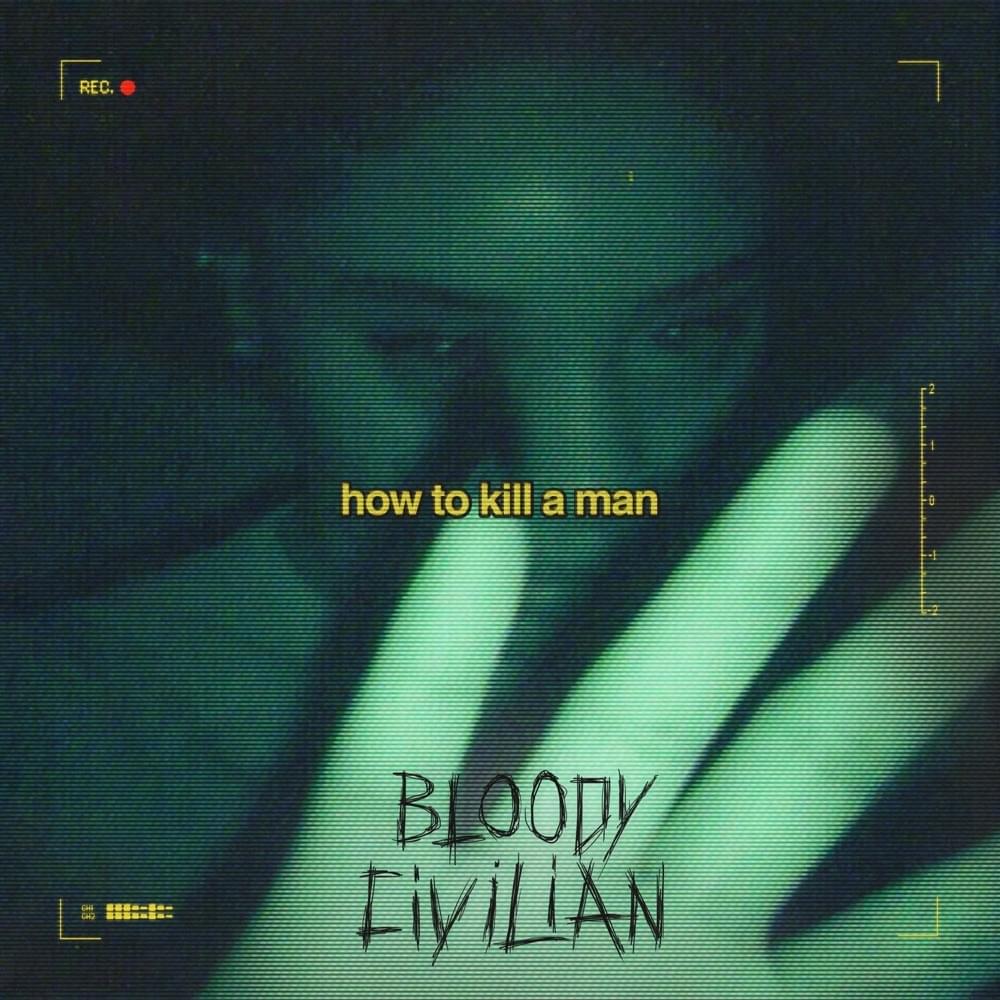 How To Kill A Man by Bloody Civilian