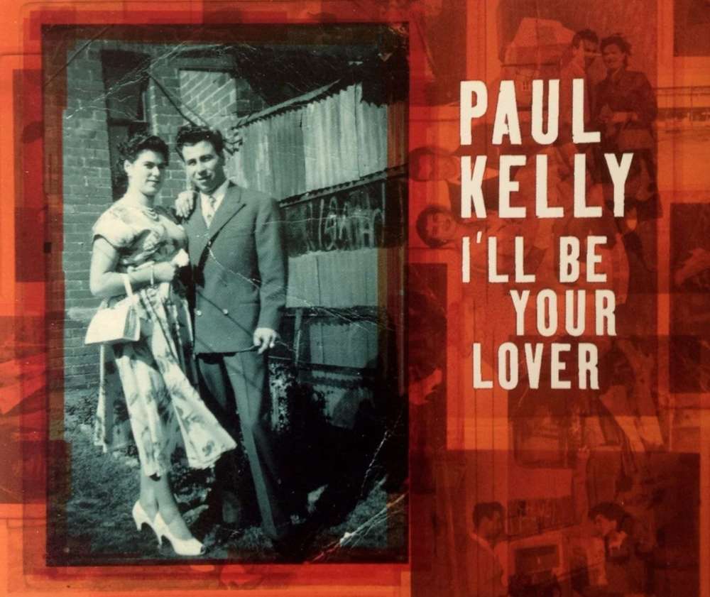 Album cover art for "I’ll Be Your Lover" by Paul Kelly