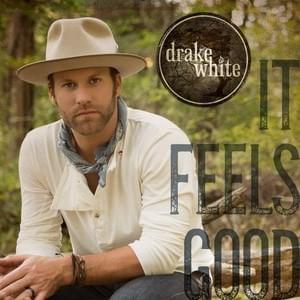 Album cover art for "It Feels Good" by Drake White