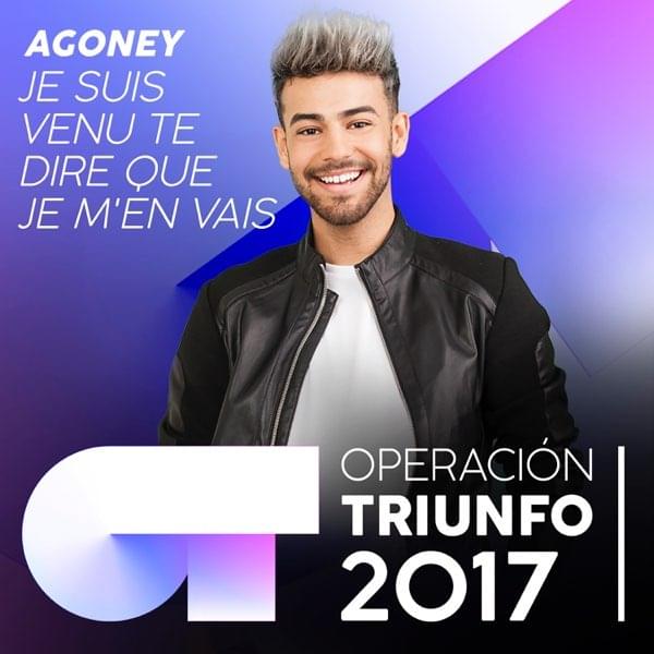 Album cover art for "Je suis venu te dire que je m’en vais" by Operación Triunfo 2017 & Agoney