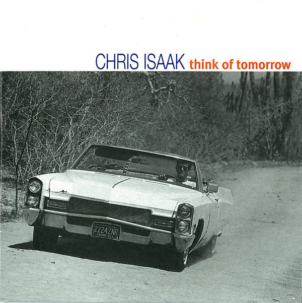 Album cover art for "Think Of Tomorrow" by Chris Isaak